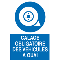 Panneau Calage obligatoire des véhicules à quai