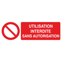 Panneau Utilisation interdite sans autorisation