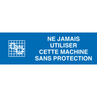Panneau Ne jamais utiliser cette machine sans protection