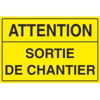 Panneau Attention sortie de chantier