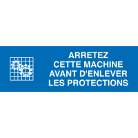 Panneau Arretez cette machine avant d'enlever les protections