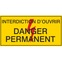 Autocollant Interdiction D'ouvrir / Danger Permanent