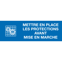 Panneau Mettre les protections avant mise en marche