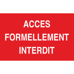 Panneau Accès formellement interdit