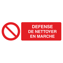 Panneau Défense de nettoyer en marche