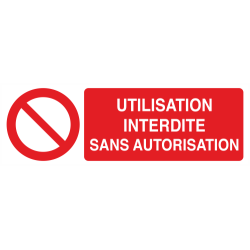 Panneau Utilisation interdite sans autorisation