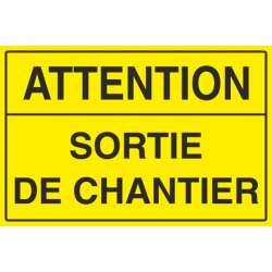 Panneau Attention sortie de chantier
