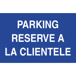 Panneau Parking réservé à la clientèle