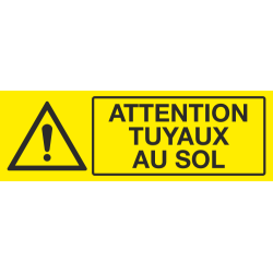 Panneau Attention tuyaux au sol