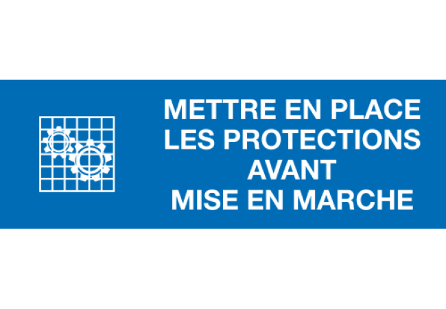Panneau Mettre les protections avant mise en marche